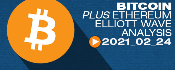 Bitcoin BTC Ethereum ETH Technical Analysis Elliott Wave 24 Feb 2021