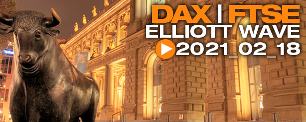 DAX 30, UK 100, Elliott Wave Technical Analysis 18 Feb 2021