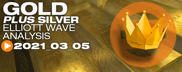 Gold & Silver Technical Analysis Elliott Wave 5 March 2021