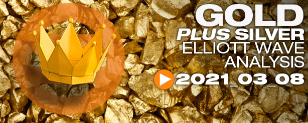 Gold & Silver Technical Analysis Elliott Wave 8 March 2021